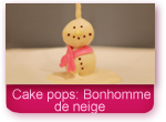 Cake Pops : Le bonhomme de neige de Noël