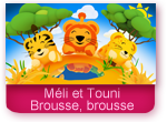 Brousse, brousse -Comptines pour enfants - Méli et Touni